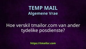 Hoe verskil tmailorcom van ander tydelike posdienste