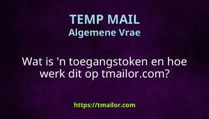 Wat is n toegangstoken en hoe werk dit op tmailorcom