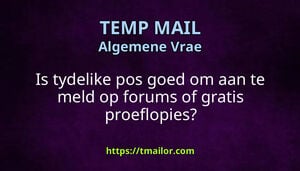 Is tydelike pos goed om aan te meld op forums of gratis proeflopies