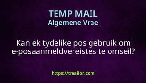Kan ek tydelike pos gebruik om e-posaanmeldvereistes te omseil