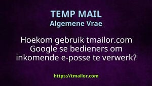 Hoekom gebruik tmailorcom Google se bedieners om inkomende e-posse te verwerk