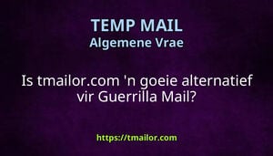 Is tmailorcom n goeie alternatief vir Guerrilla Mail