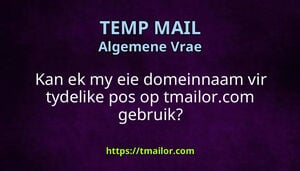 Kan ek my eie domeinnaam vir tydelike pos op tmailorcom gebruik