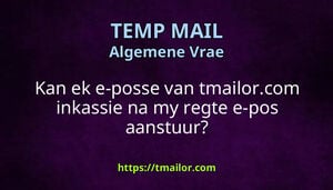 Kan ek e-posse van tmailorcom inkassie na my regte e-pos aanstuur