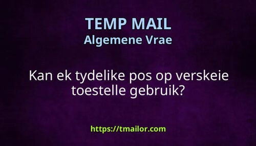 Kan ek tydelike pos op verskeie toestelle gebruik