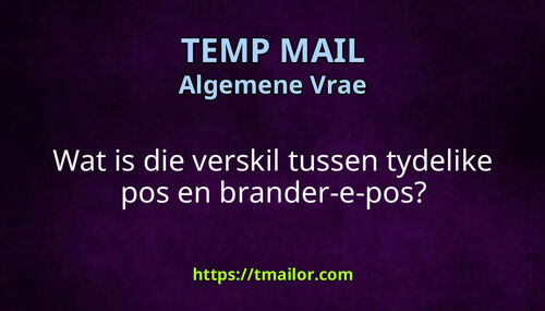 Wat is die verskil tussen tydelike pos en brander-e-pos