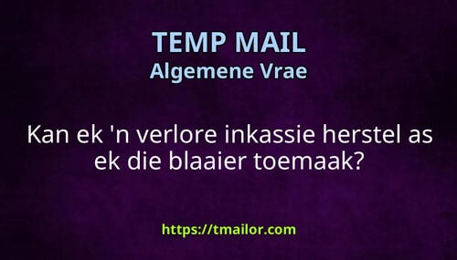 Kan ek n verlore inkassie herstel as ek die blaaier toemaak