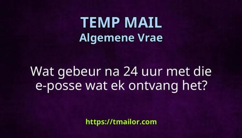 Wat gebeur na 24 uur met die e-posse wat ek ontvang het