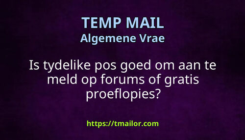 Is tydelike pos goed om aan te meld op forums of gratis proeflopies