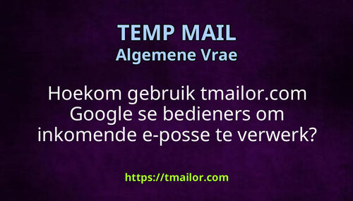 Hoekom gebruik tmailorcom Google se bedieners om inkomende e-posse te verwerk