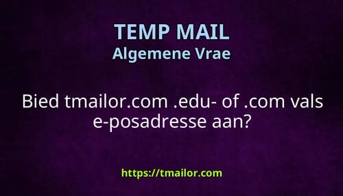Bied tmailorcom edu- of com vals e-posadresse aan