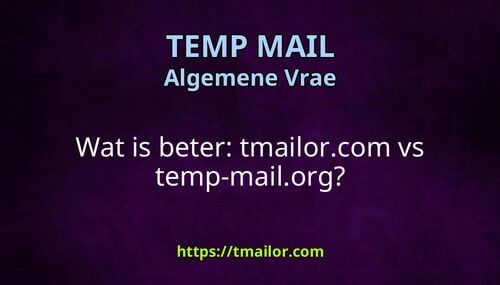 Wat is beter tmailorcom vs temp-mailorg