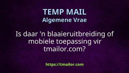 Is daar n blaaieruitbreiding of mobiele toepassing vir tmailorcom