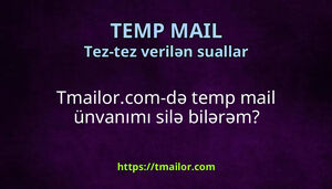 Tmailorcom-də temp mail ünvanımı silə bilərəm