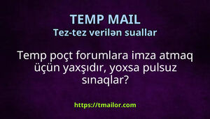 Temp poçt forumlara imza atmaq üçün yaxşıdır yoxsa pulsuz sınaqlar