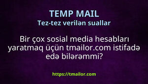 Bir çox sosial media hesabları yaratmaq üçün tmailorcom istifadə edə bilərəmmi