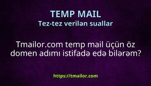 Tmailorcom temp mail üçün öz domen adımı istifadə edə bilərəm