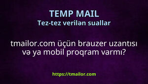 tmailorcom üçün brauzer uzantısı və ya mobil proqram varmı