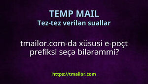 tmailorcom-da xüsusi e-poçt prefiksi seçə bilərəmmi