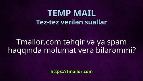 Tmailorcom təhqir və ya spam haqqında məlumat verə bilərəmmi