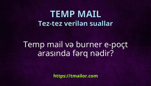 Temp mail və burner e-poçt arasında fərq nədir