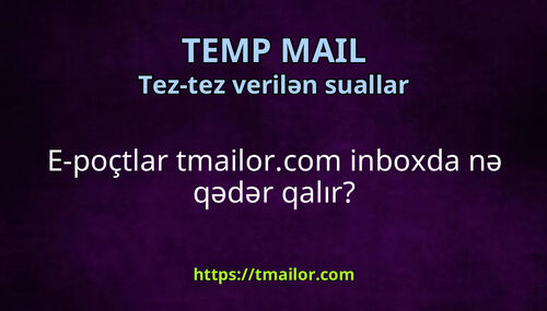E-poçtlar tmailorcom inboxda nə qədər qalır
