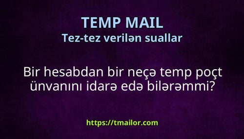 Bir hesabdan bir neçə temp poçt ünvanını idarə edə bilərəmmi
