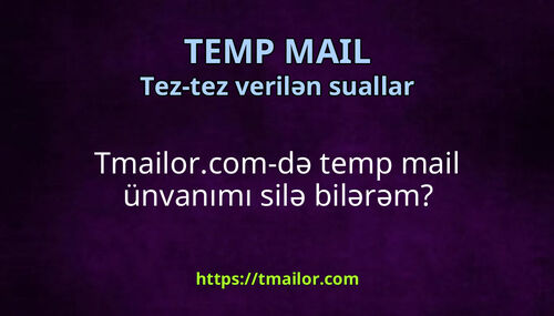 Tmailorcom-də temp mail ünvanımı silə bilərəm