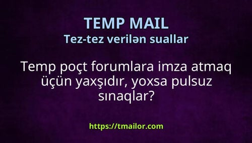 Temp poçt forumlara imza atmaq üçün yaxşıdır yoxsa pulsuz sınaqlar