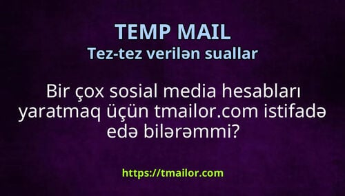 Bir çox sosial media hesabları yaratmaq üçün tmailorcom istifadə edə bilərəmmi