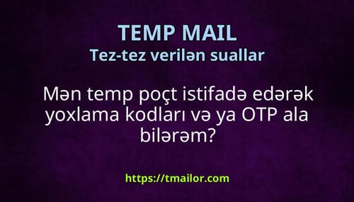 Mən temp poçt istifadə edərək yoxlama kodları və ya OTP ala bilərəm