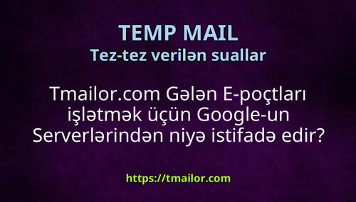 Tmailorcom Gələn E-poçtları işlətmək üçün Google-un Serverlərindən niyə istifadə edir