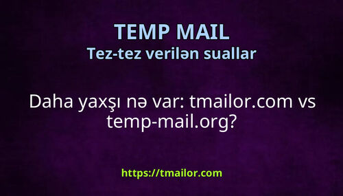 Daha yaxşı nə var tmailorcom vs temp-mailorg
