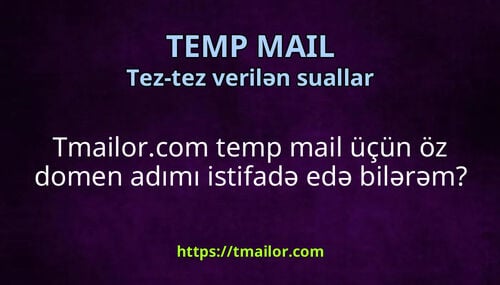 Tmailorcom temp mail üçün öz domen adımı istifadə edə bilərəm