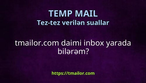 tmailorcom daimi inbox yarada bilərəm