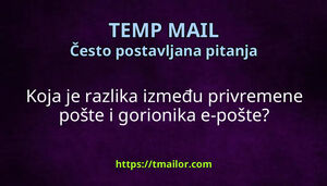 Koja je razlika između privremene pošte i gorionika e-pošte