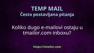 Koliko dugo e-mailovi ostaju u tmailorcom inboxu