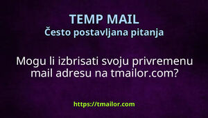 Mogu li izbrisati svoju privremenu mail adresu na tmailorcom