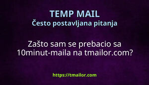 Zašto sam se prebacio sa 10minut-maila na tmailorcom