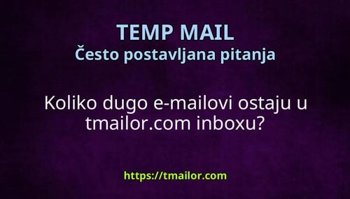 Koliko dugo e-mailovi ostaju u tmailorcom inboxu
