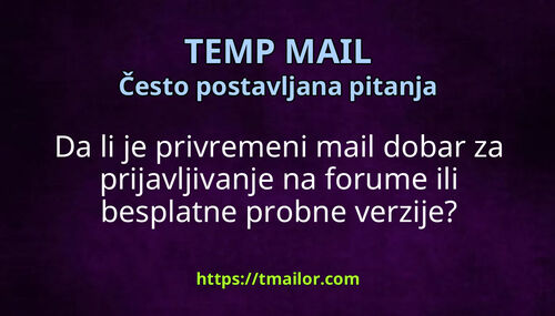 Da li je privremeni mail dobar za prijavljivanje na forume ili besplatne probne verzije