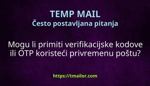 Mogu li primiti verifikacijske kodove ili OTP koristeći privremenu poštu