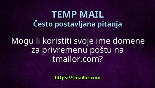 Mogu li koristiti svoje ime domene za privremenu poštu na tmailorcom