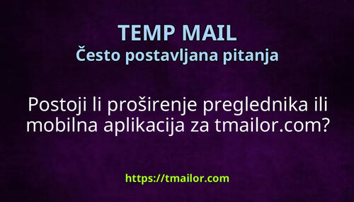 Postoji li proširenje preglednika ili mobilna aplikacija za tmailorcom