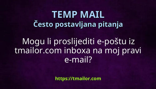 Mogu li proslijediti e-poštu iz tmailorcom inboxa na moj pravi e-mail