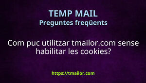 Com puc utilitzar tmailorcom sense habilitar les cookies