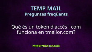 Què és un token daccés i com funciona en tmailorcom