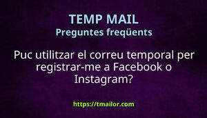 Puc utilitzar el correu temporal per registrar-me a Facebook o Instagram