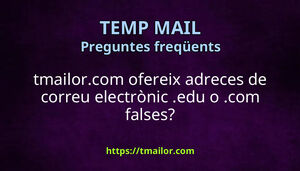 tmailorcom ofereix adreces de correu electrònic edu o com falses