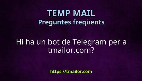Hi ha un bot de Telegram per a tmailorcom